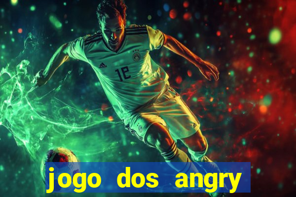 jogo dos angry birds rio